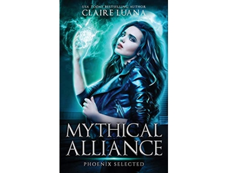 Livro Phoenix Selected An Urban Fantasy Adventure Mythical Alliance Phoenix Team de Claire Luana (Inglês)