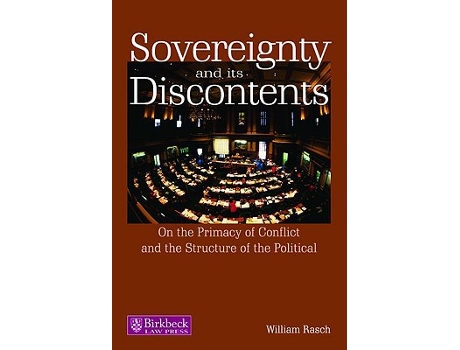 Livro Sovereignty and its Discontents On the Primacy of Conflict and the Structure of the Political Birkbeck Law Press de William Rasch (Inglês)