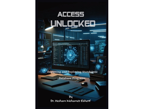 Livro Access Unlocked Designing and Deploying Standalone Database Programs de Hesham Mohamed Elsherif (Inglês)