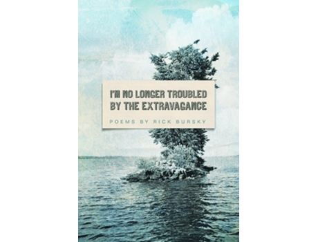 Livro Im No Longer Troubled by the Extravagance de Rick Bursky (Inglês)