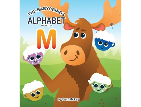 Livro The Babyccinos Alphabet The Letter M De Dan Mckay (inglês)