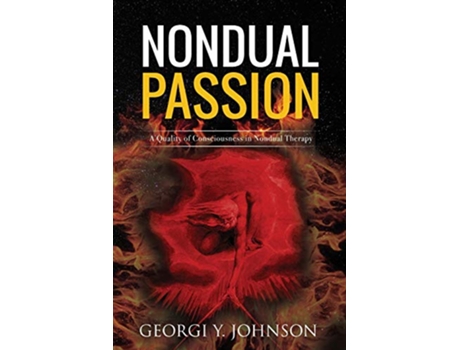 Livro Nondual Passion A Quality of Consciousness in Nondual Therapy Nondual Healing de Georgi Y Johnson (Inglês)