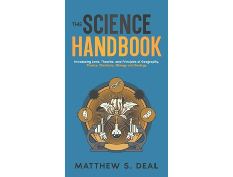 Livro The Science Handbook Introducing Laws, Theories, and Principles of Geography, Physics, Chemistry, Biology and Geology de Matthew S Deal (Inglês)