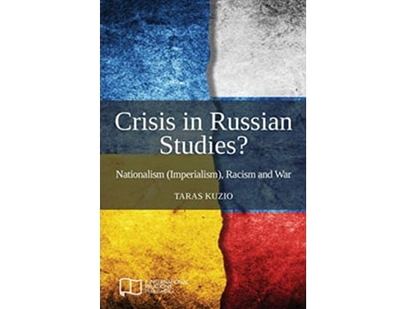 Livro Crisis in Russian Studies Nationalism Imperialism Racism and War de Taras Kuzio (Inglês)