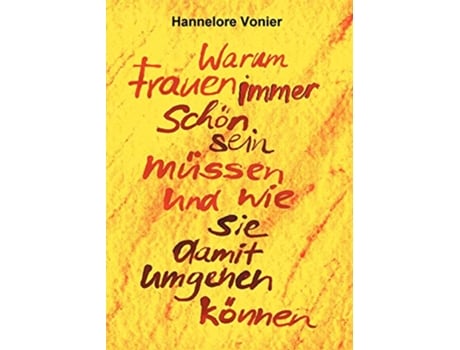 Livro Warum Frauen immer schön sein müssen German Edition de Hannelore Vonier (Alemão)