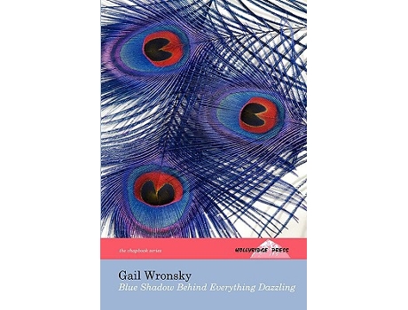 Livro Blue Shadow Behind Everything Dazzling The Hollyridge Press Chapbook Series de Gail Wronsky (Inglês)