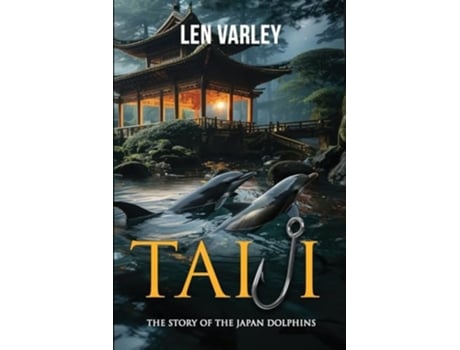 Livro Taiji The Story of the Japan Dolphins de Len Varley (Inglês)