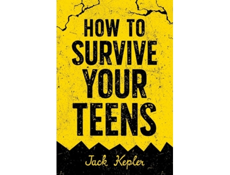 Livro How to Survive Your Teens de Jack Kepler (Inglês)