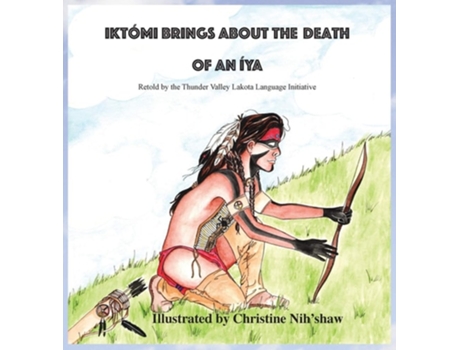 Livro Iktomi Brings About The Death Of An Iya De Language Initiative Thunder Valley (inglês - Capa Dura)