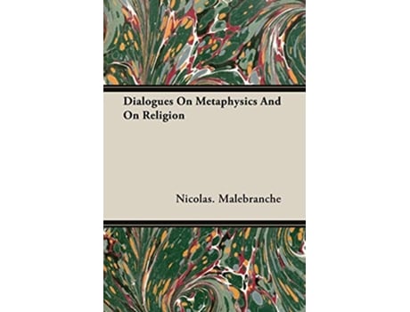 Livro Dialogues On Metaphysics And On Religion de Nicolas Malebranche (Inglês)