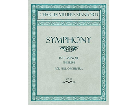 Livro Symphony in F Minor The Irish For Full Orchestra Op28 de Charles Villiers Stanford (Inglês)