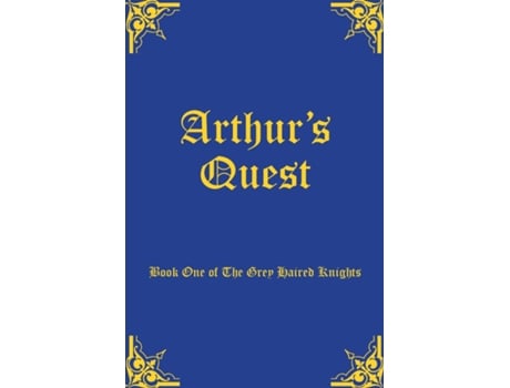 Livro Arthurs Quest Book One Of The Grey Haired Knights De Allingham (inglês)