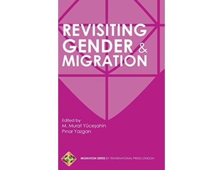 Livro Revisiting Gender and Migration de Pinar Yazgan e M Murat Yucesahin (Inglês - Capa Dura)