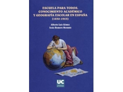 Livro Escuela Para Todos Conocimiento Académico Y Geografía Escolar En España de Alberto Luis Gómez e Jesús Romero Morante (Espanhol)