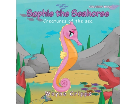 Livro Sophie the Seahorse Coloring Book Edition de Wayne Cripps (Inglês)
