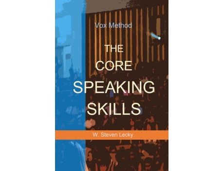 Livro The Core Speaking Skills de W Steven Lecky (Inglês)
