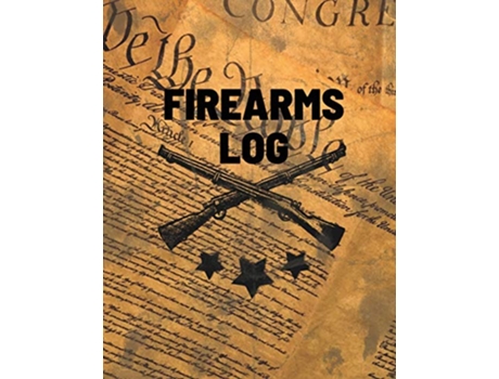 Livro Firearms Log Book Gun And Ammunition Inventory Record Book Acquisition And Deposition Information Gun Collector Gift de Teresa Rother (Inglês)