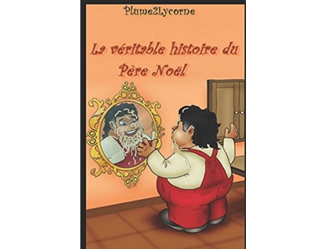 Livro La Véritable Histoire du Père Noël French Edition de Plume2Lycorne (Francês)