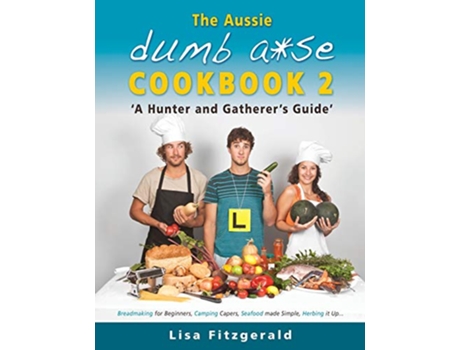 Livro The Aussie Dumb Ase Cookbook 2 A Hunter and Gatherer’s Guide de Lisa Fitzgerald (Inglês)