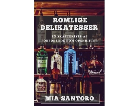 Livro Romlige Delikatesser En Skattekiste af Forførende Rom Opskrifter de Mia Santoro (Inglês)