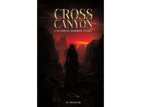 Livro Cross Canyon A Wyoming Horror Story A Wyoming Horror Story de JN Master (Inglês)