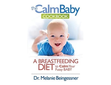Livro The Calm Baby Cookbook A Breastfeeding Diet to Calm Your Fussy Baby de Dr Melanie Beingessner (Inglês)