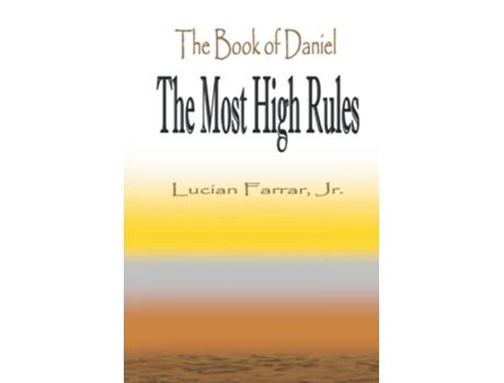 Livro The Book of Daniel The Most High Rules de Lucian Farrar Jr (Inglês)