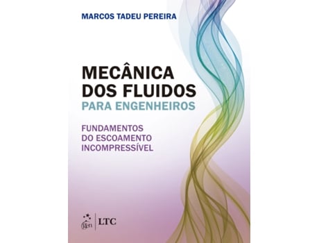 Livro Mecânica Dos Fluidos Para Engenheiros - Fundamentos Do Escoamento Incompressível De Marcos Tadeu Pereira (português Do Brasil)