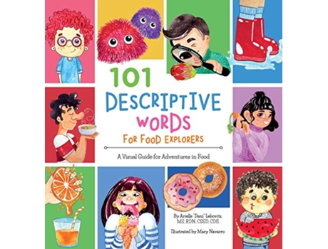 Livro 101 Descriptive Words for Food Explorers A Visual Guide for Adventures in Food Growing Adventurous Eaters de Arielle Dani Lebovitz (Inglês - Capa Dura)