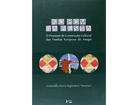 Livro No bom da festa o processo de construção cultural das famílias Karipuna do Amapá de Antonella Maria Imperatriz Tassinari (Português do Brasil)