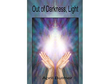 Livro Out Of Darkness, Light De April Bulmer (inglês)