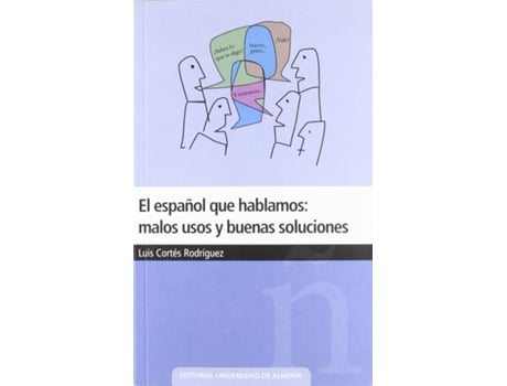 Livro El Español Que Hablamos: Malos Usos Y Buenas Soluciones de Luis Cortés Rodríguez (Espanhol)
