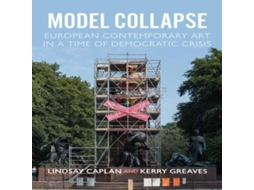 Livro Model collapse European contemporary art in a time of democratic crisis de Manchester University Press (Inglês)