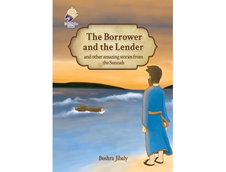 Livro The Borrower and the Lender and other amazing stories from the Sunnah de Bushra Jibaly (Inglês)