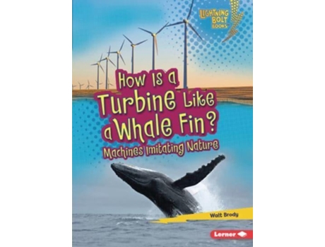 Livro How Is a Turbine Like a Whale Fin? de Walt Brody (Inglês)