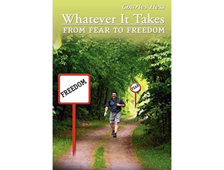 Livro Whatever It Takes From Fear to Freedom de Charles Hess (Inglês)