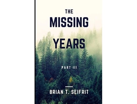 Livro The Missing Years- Part III The hunt for Matt Crawford de Brian T Seifrit (Inglês)