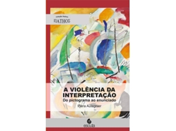 Livro A Violência Da Interpretação Do Pictograma Ao Enunciado de Piera Aulagnier (Português do Brasil)