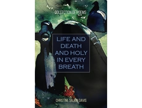 Livro Life and Death And Holy in Every Breath Collection of Poems de Christine Salkin Davis (Inglês)
