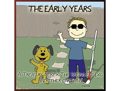 Livro The Early Years A Treasury of Rex the SeeingEye Dog And Other Cartoons de John Tsyitee (Inglês)