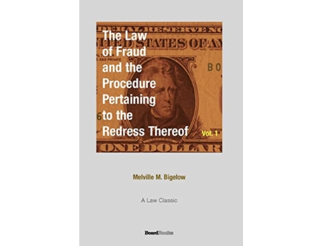 Livro The Law of Fraud and the Procedure Pertaining to the Redress Thereof Vol 1 de Melville M Bigelow (Inglês)