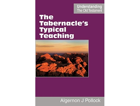 Livro The Tabernacles Typical Teaching de Algernon James Pollock (Inglês)
