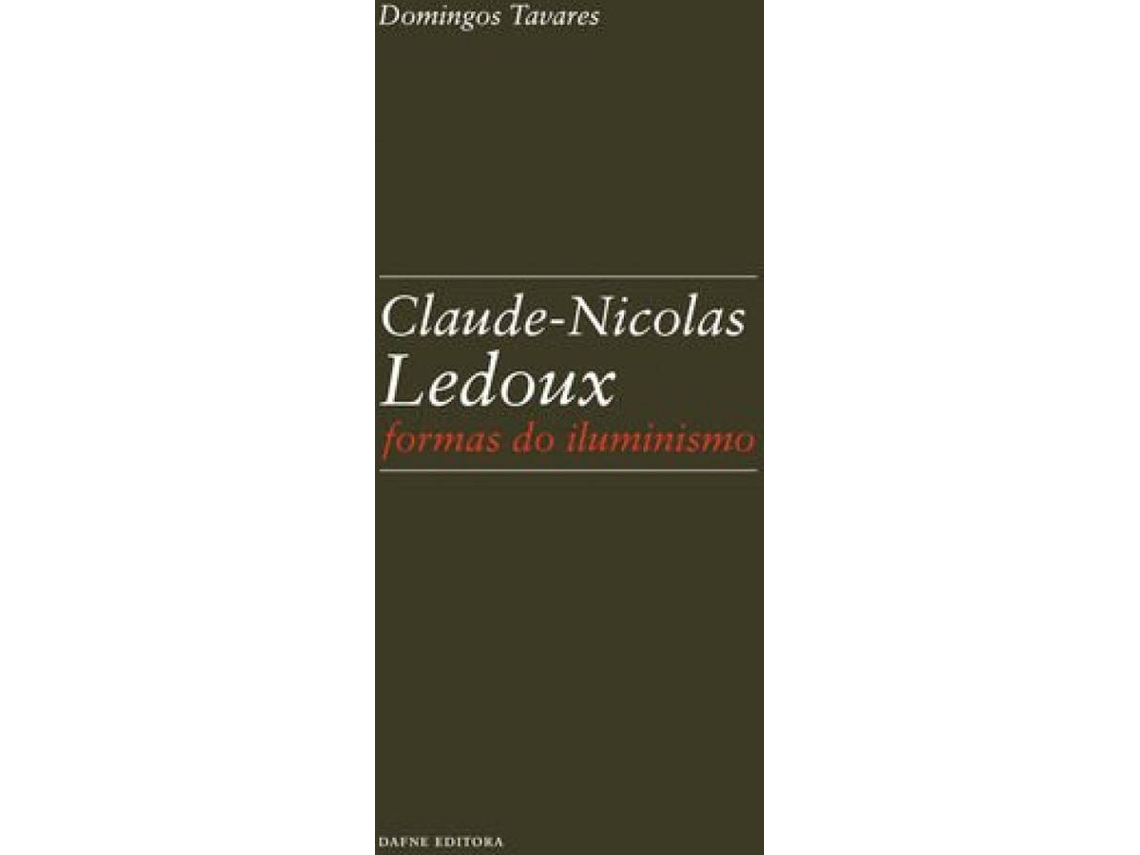 Livro Claude-Nicolas Ledoux Formas Do Iluminismo de Domingos Tavares (Português)