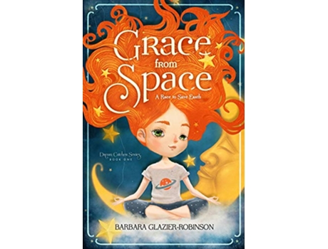 Livro Grace From Space A Race to Save Earth Dream Catcher Series Book One de Barbara GlazierRobinson (Inglês)