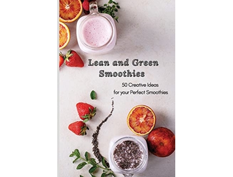 Livro Lean and Green Smoothies 50 Creative Ideas for your Perfect Smoothies de Roxana Sutton (Inglês)