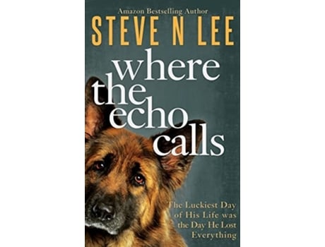Livro Where The Echo Calls A Heartwarming Dog Book De Steve N Lee (inglês - Capa Dura)