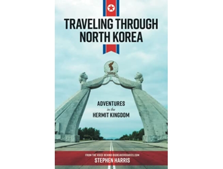 Livro Traveling Through North Korea Adventures in the Hermit Kingdom de Mr Stephen Harris (Inglês)