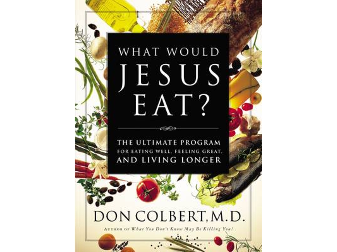 Livro What Would Jesus Eat? de Don Colbert Md (Inglês)