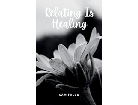 Livro Relating Is Healing de Sam Falco (Inglês)