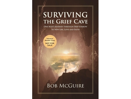 Livro Surviving the Grief Cave One Mans Journey Through Deep Sorrow to New Life, Love and Faith de Bob McGuire (Inglês)